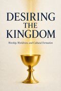 Desiring the Kingdom