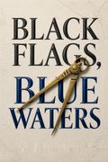 Black Flags, Blue Waters