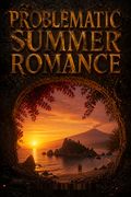 Problematic Summer Romance