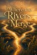 Where the Rivers Merge