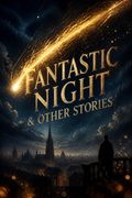 Fantastic Night &amp; Other Stories