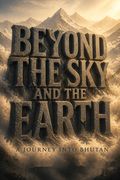 Beyond the Sky and the Earth