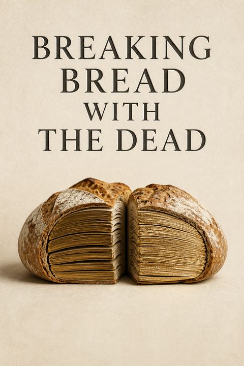Breaking Bread with the Dead by Alan Jacobs