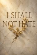 I Shall Not Hate