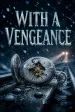 With a Vengeance