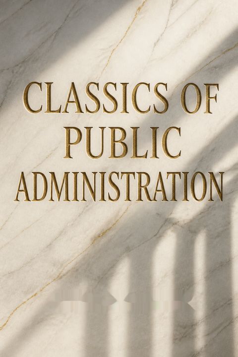 Classics of Public Administration by Jay M. Shafritz