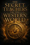 The Secret Teachers of the Western World