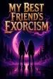 My Best Friend's Exorcism