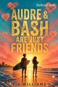 Audre &amp; Bash Are Just Friends