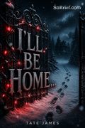 I'll Be Home...