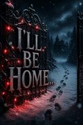 I'll Be Home...