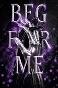 Beg For Me