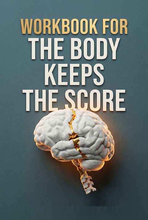 Workbook for The Body Keeps The Score by Dorian Marshman