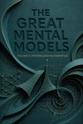 The Great Mental Models, Volume 3