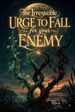 The Irresistible Urge to Fall For Your Enemy