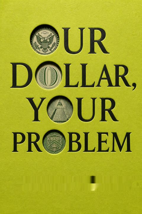 Our Dollar, Your Problem
