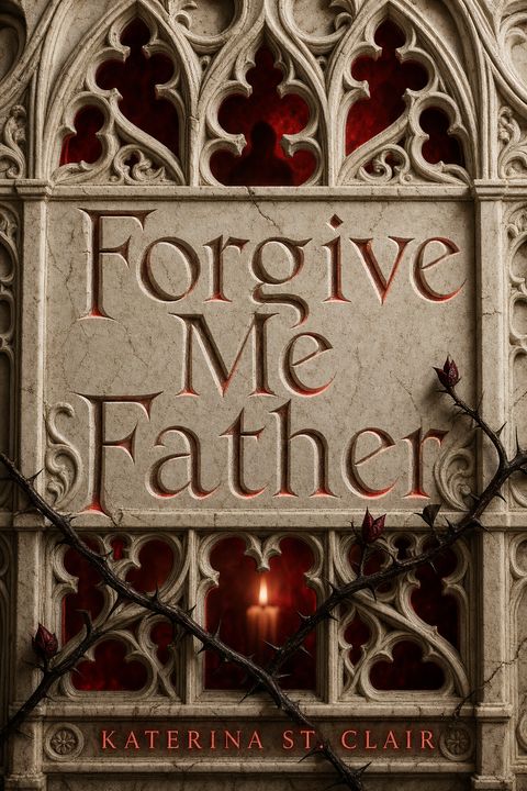 Forgive Me Father by Katerina St. Clair