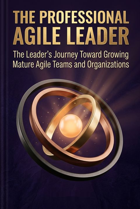 The Professional Agile Leader by Ron Eringa