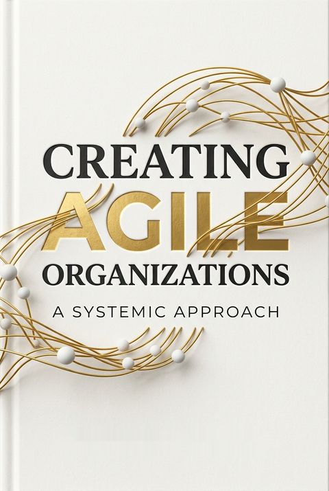 Creating Agile Organizations by Cesario Ramos