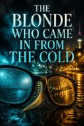 The Blonde Who Came in From the Cold