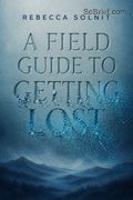 A Field Guide to Getting Lost