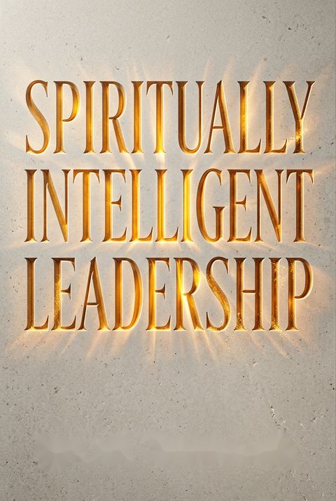 Spiritually Intelligent Leadership by Yosi Amram