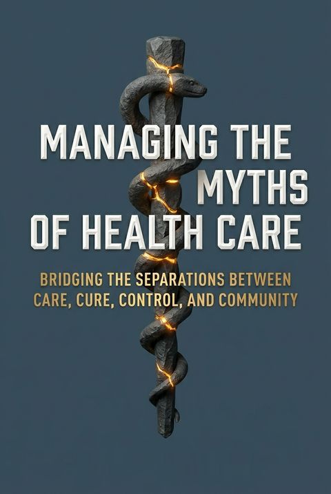 Managing the Myths of Health Care by Henry Mintzberg