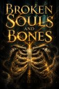 Broken Souls and Bones