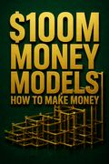 $100M Money Models