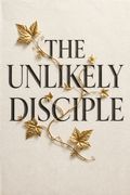 The Unlikely Disciple