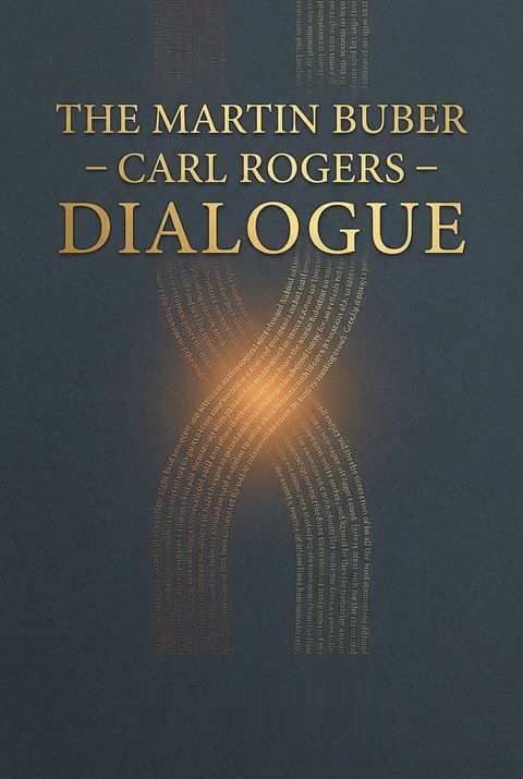 The Martin Buber–Carl Rogers Dialogue by Rob     Anderson