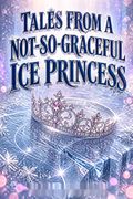 Tales from a Not-So-Graceful Ice Princess