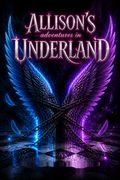 Allison's Adventures in Underland