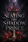 Slaying the Shadow Prince