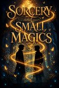 Sorcery and Small Magics