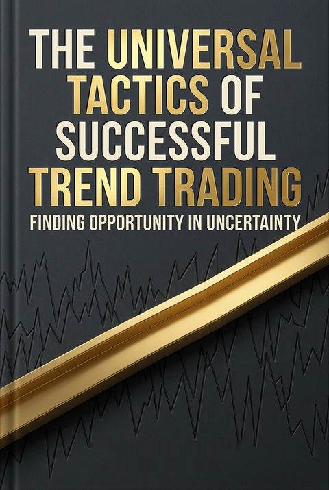 The Universal Tactics of Successful Trend Trading by Brent Penfold
