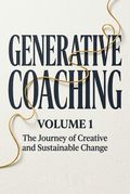 Generative Coaching Volume 1