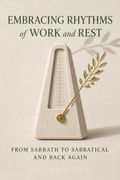 Embracing Rhythms of Work and Rest