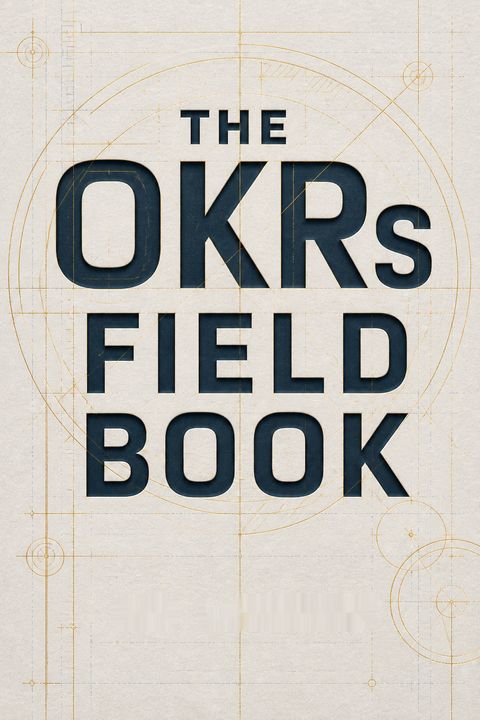The OKRs Field Book by Ben Lamorte