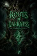 Roots of Darkness