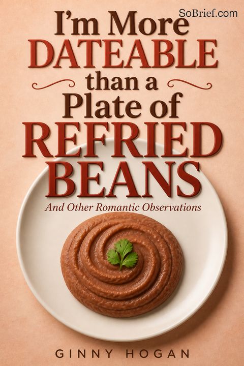 I'm More Dateable than a Plate of Refried Beans