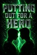 Putting Out for a Hero
