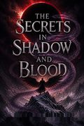 The Secrets in Shadow and Blood