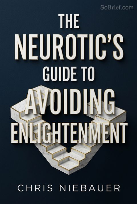 The Neurotic's Guide to Avoiding Enlightenment