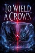 To Wield a Crown