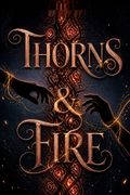 Thorns &amp; Fire
