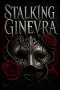 Stalking Ginevra