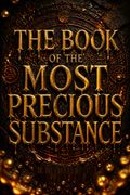 The Book of the Most Precious Substance