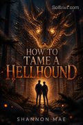 How to Tame a Hellhound