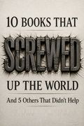 10 Books That Screwed Up the World